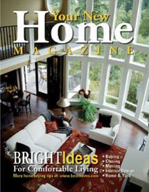 Send for your FREE Welcome Edition of Your New Home Magazine.  Absolutely no cost or obligation.